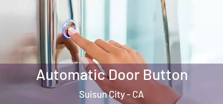 Automatic Door Button Suisun City - CA