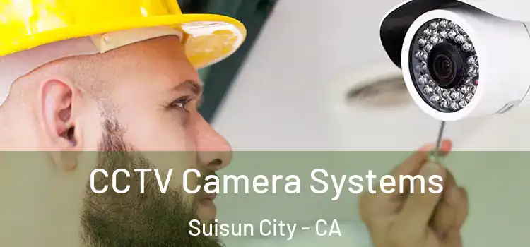  CCTV Camera Systems Suisun City - CA
