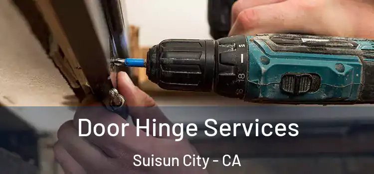 Door Hinge Services Suisun City - CA