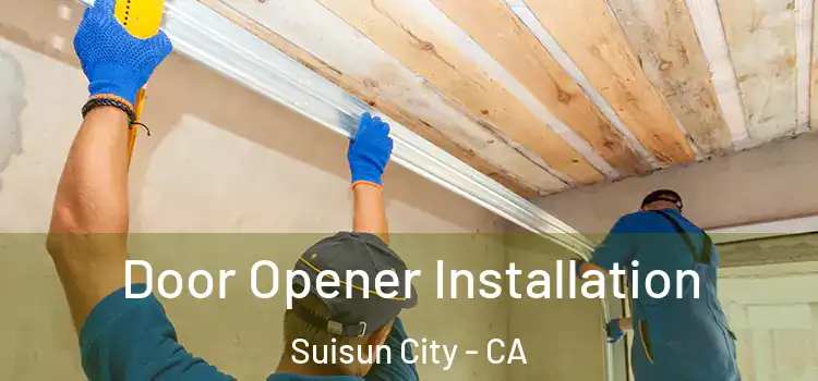 Door Opener Installation Suisun City - CA
