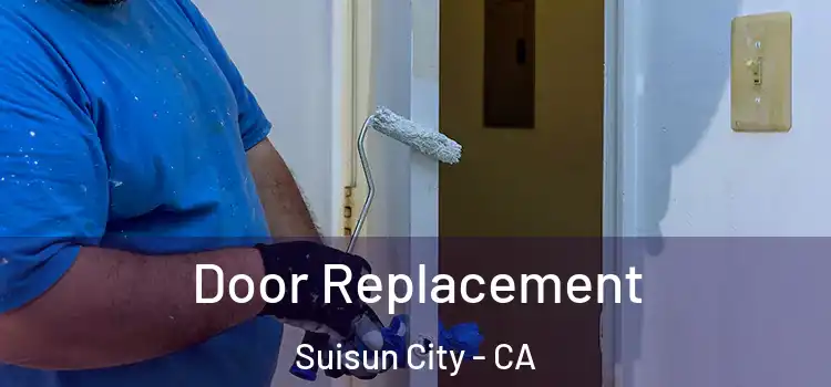 Door Replacement Suisun City - CA