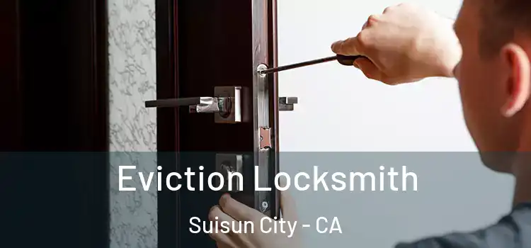 Eviction Locksmith Suisun City - CA