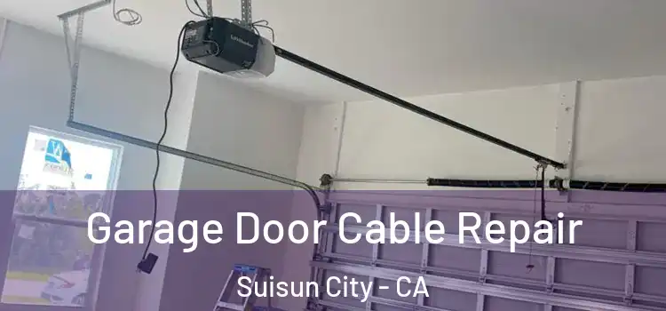  Garage Door Cable Repair Suisun City - CA