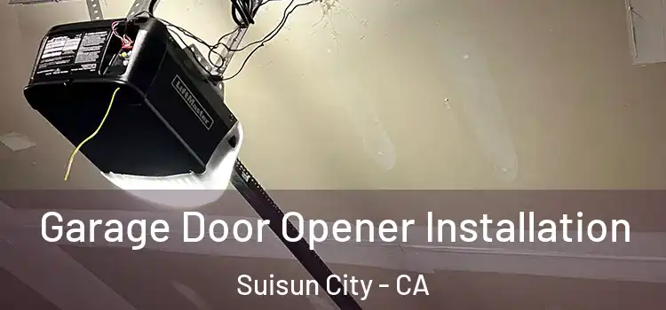  Garage Door Opener Installation Suisun City - CA
