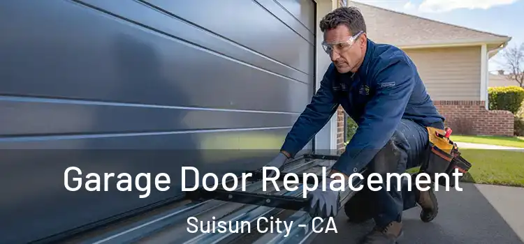  Garage Door Replacement Suisun City - CA