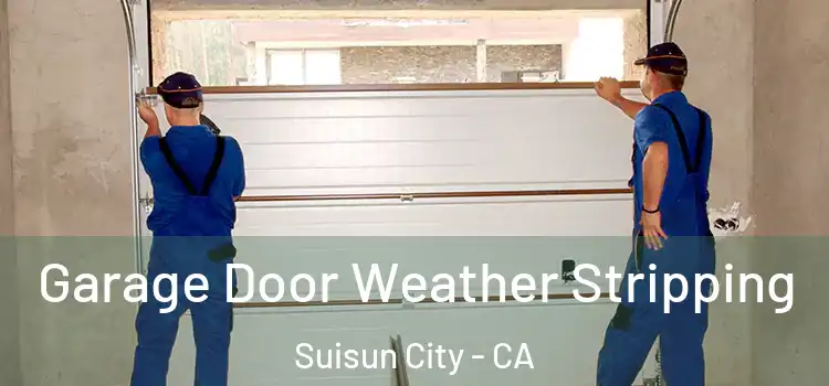  Garage Door Weather Stripping Suisun City - CA