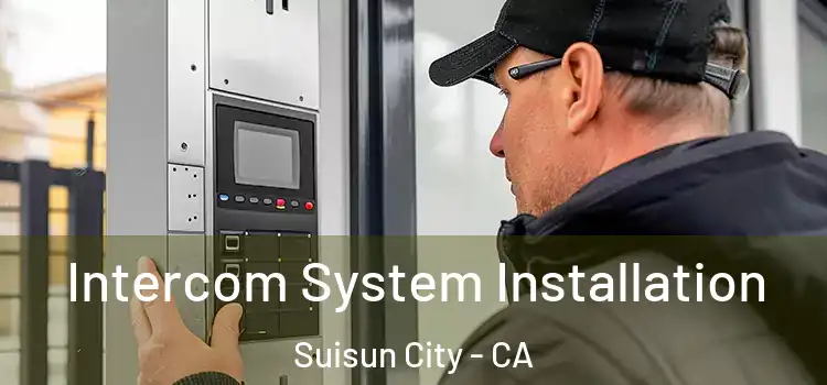 Intercom System Installation Suisun City - CA