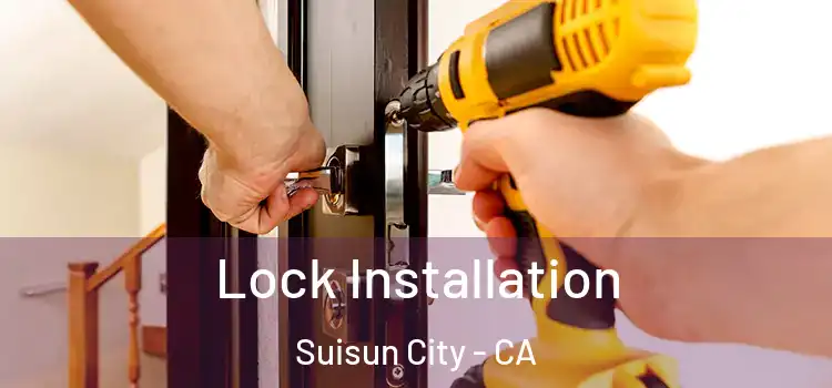 Lock Installation Suisun City - CA