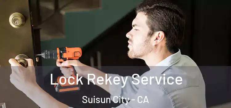  Lock Rekey Service Suisun City - CA