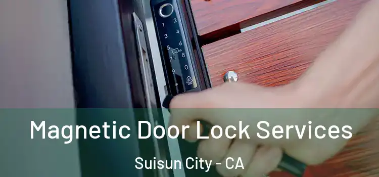 Magnetic Door Lock Services Suisun City - CA