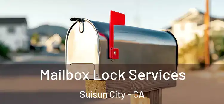 Mailbox Lock Services Suisun City - CA