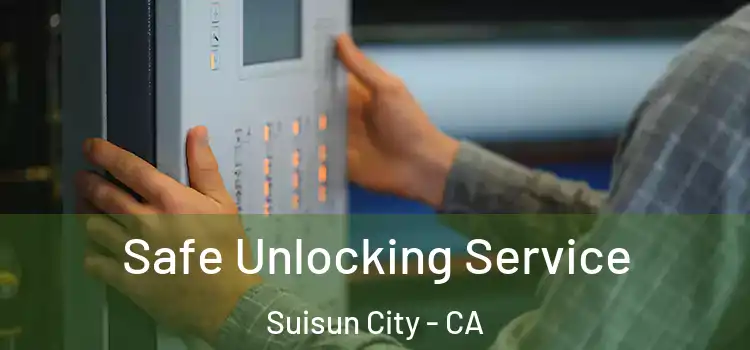 Safe Unlocking Service Suisun City - CA