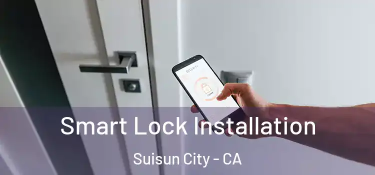 Smart Lock Installation Suisun City - CA